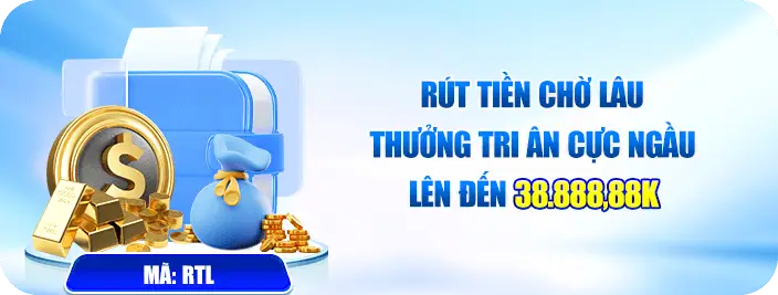 Rút tiền chờ lâu nhận thưởng tri ân