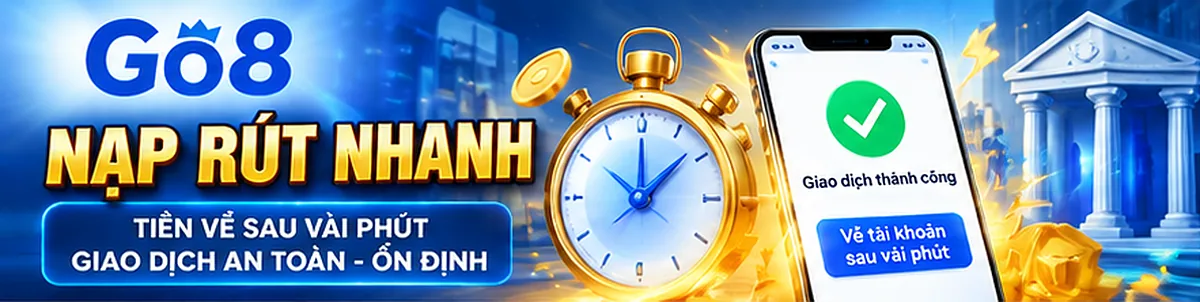 Go8 nạp rút nhanh, tiền về sau vài phút
